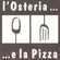 L OSTERIA ... E LA PIZZA