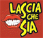 LASCIA CHE SIA srl