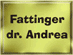 FATTINGER DR. ANDREA